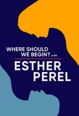 Where Should We Begin? with Esther Perel