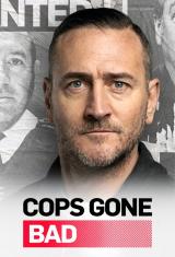 Cops Gone Bad with Will Mellor