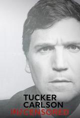 Tucker Carlson Uncensored