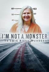 I'm Not a Monster: The Lois Riess Murders