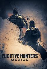 Fugitive Hunters Mexico